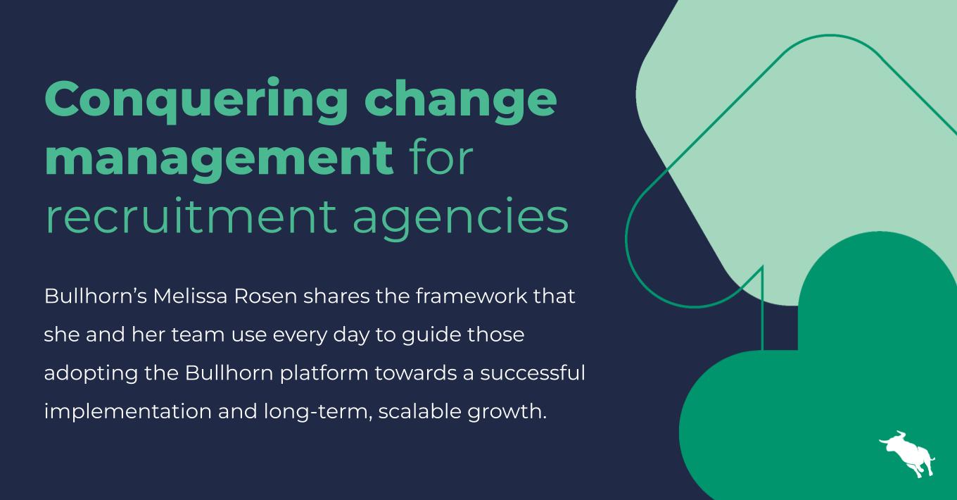 Conquering change management for recruitment agencies
