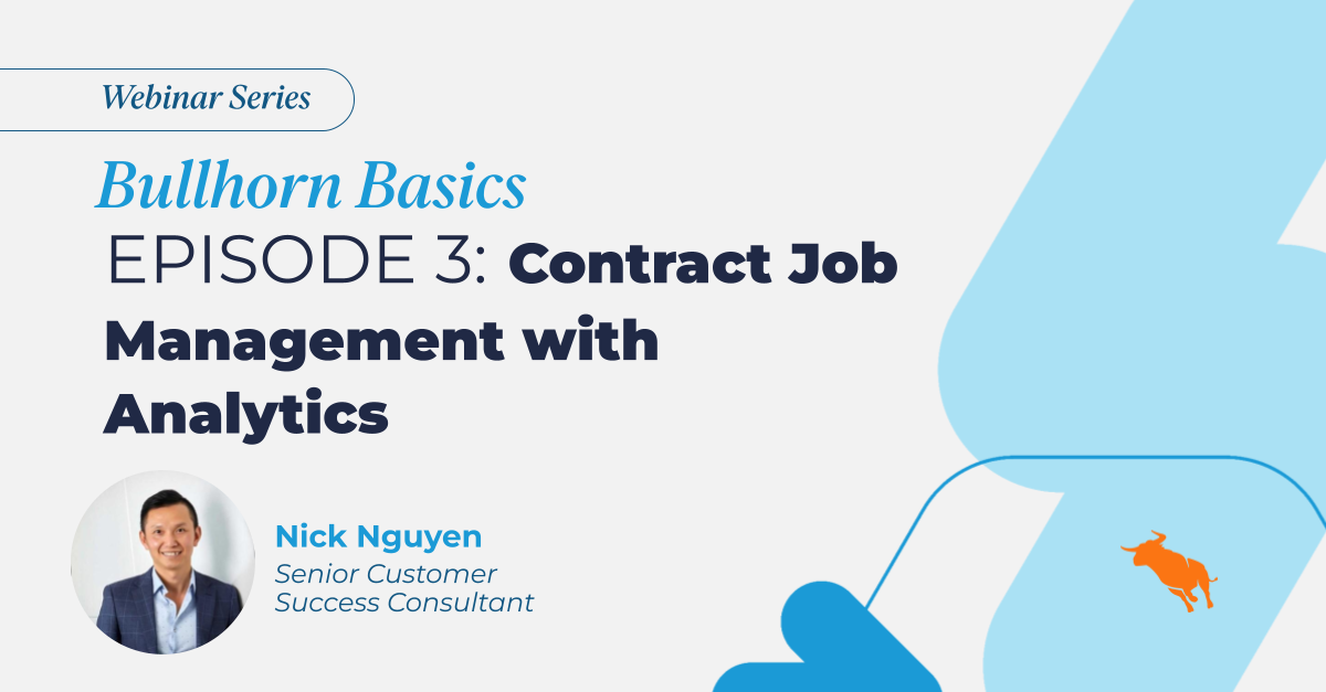Bullhorn Basics webinar - Episode 3 - Contractor Management with Analytics