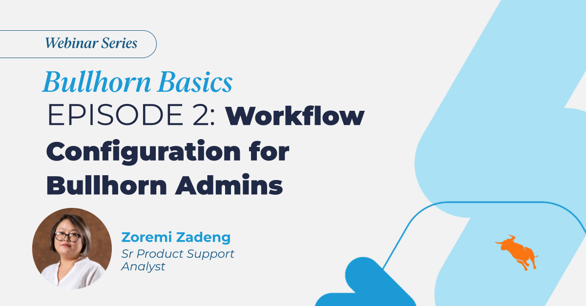 Workflow Configuration for Bullhorn Admins Training webinar