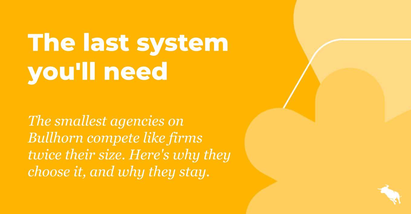 Bullhorn staffing software for small agencies banner with the headline "The last system you'll need" on an orange background and a white bull logo.