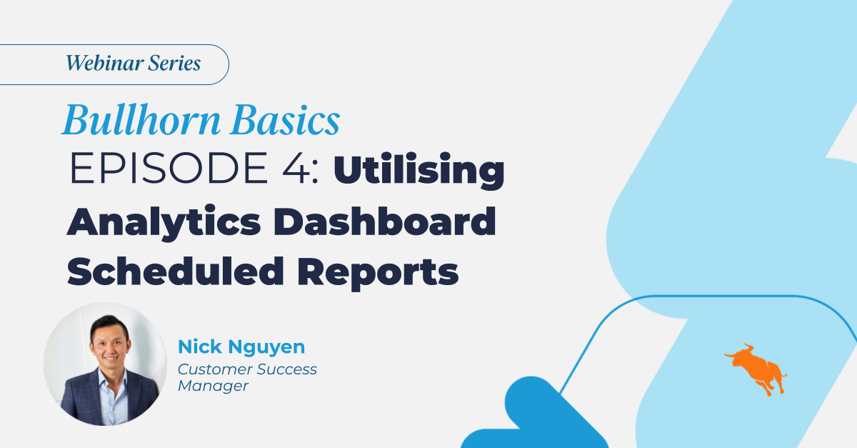 Utilising Analytics Dashboard Scheduled Reports Bullhorn Basics Webinars