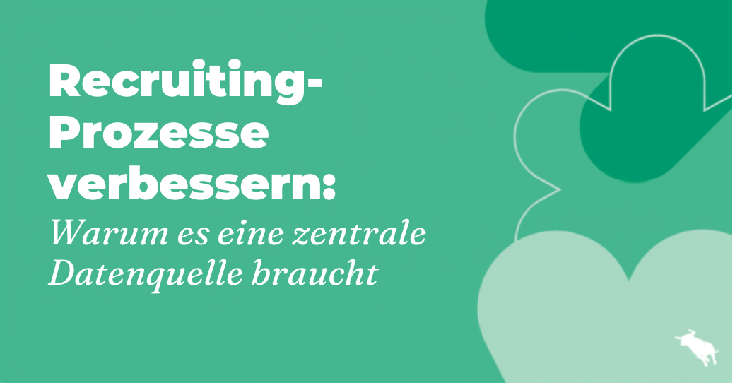 Text: Recruiting-Prozesse verbessern - warum es eine zentrale Datenquelle braucht