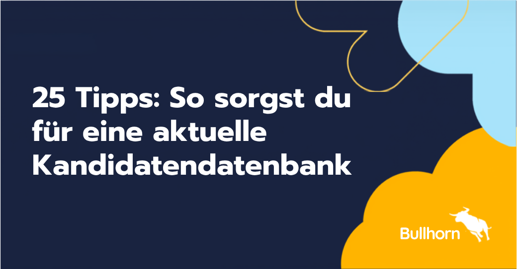 25 Tipps: So sorgst du für eine gepflegte Kandidatendatenbank