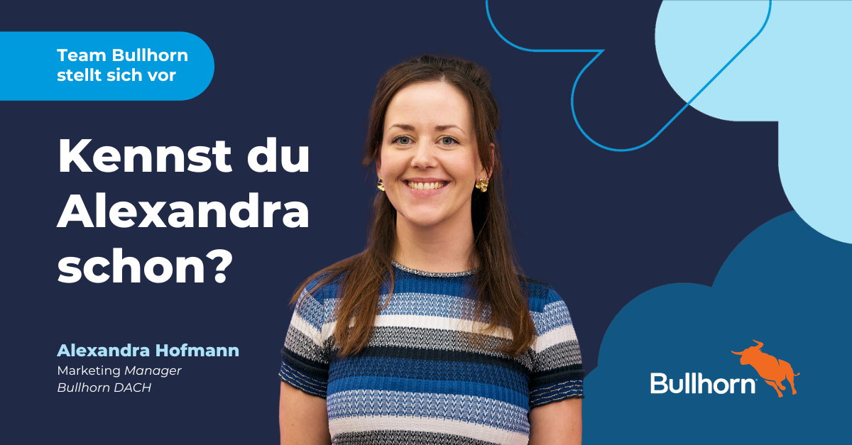 Alexandra Hofmann, Marketing Manager Bullhorn, Text: Kennst du Alexandra schon? Team Bullhorn stellt sich vor