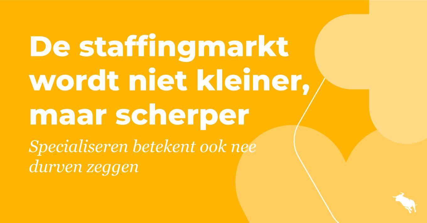 De staffingmarkt wordt niet kleiner, maar scherper
