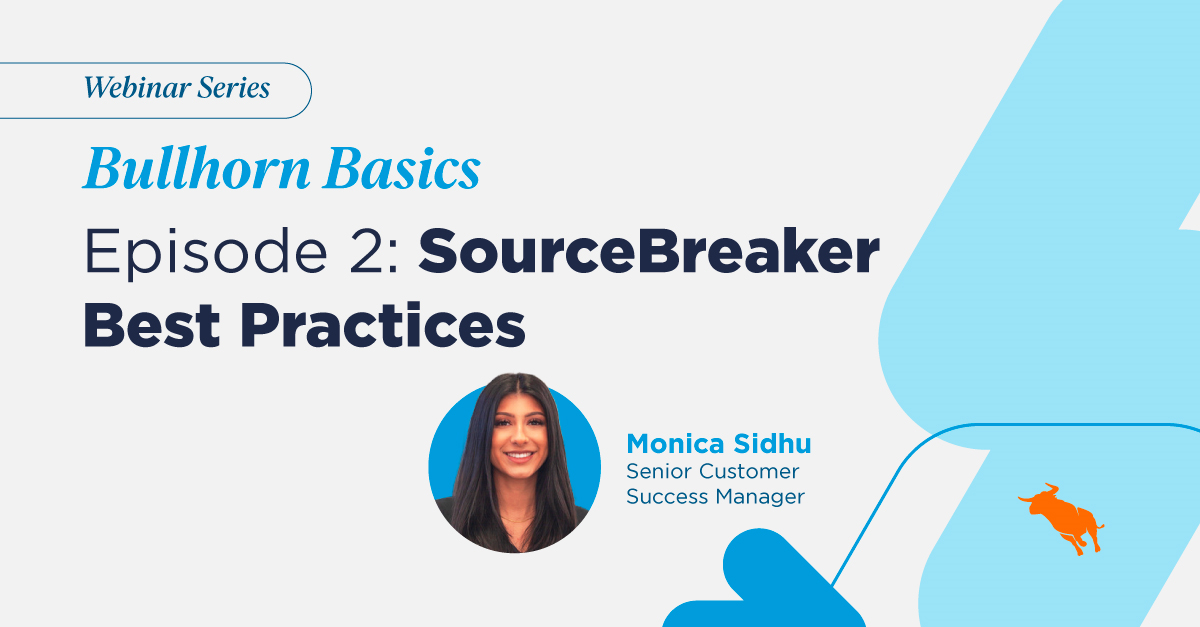 Bullhorn Basics: SourceBreaker best Practices webinar banner featuring Monica Sidhu