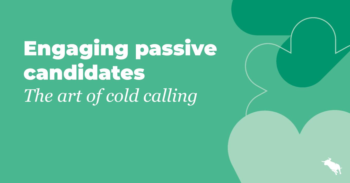 Engaging passive candidates: The art of cold calling