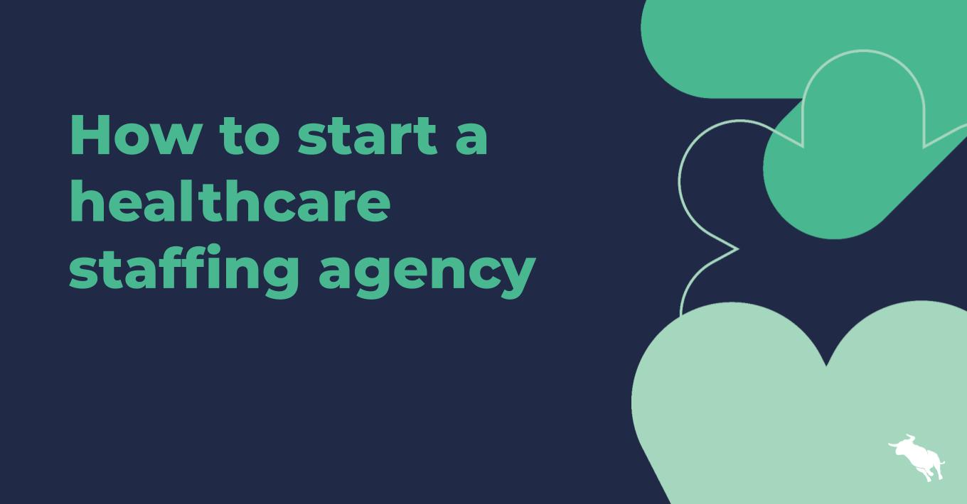 How to start a healthcare staffing agency - Bullhorn UK