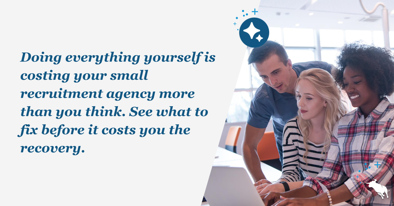 Doing everything yourself is costing your small recruitment agency more than you think. See what to fix before it costs you the recovery.