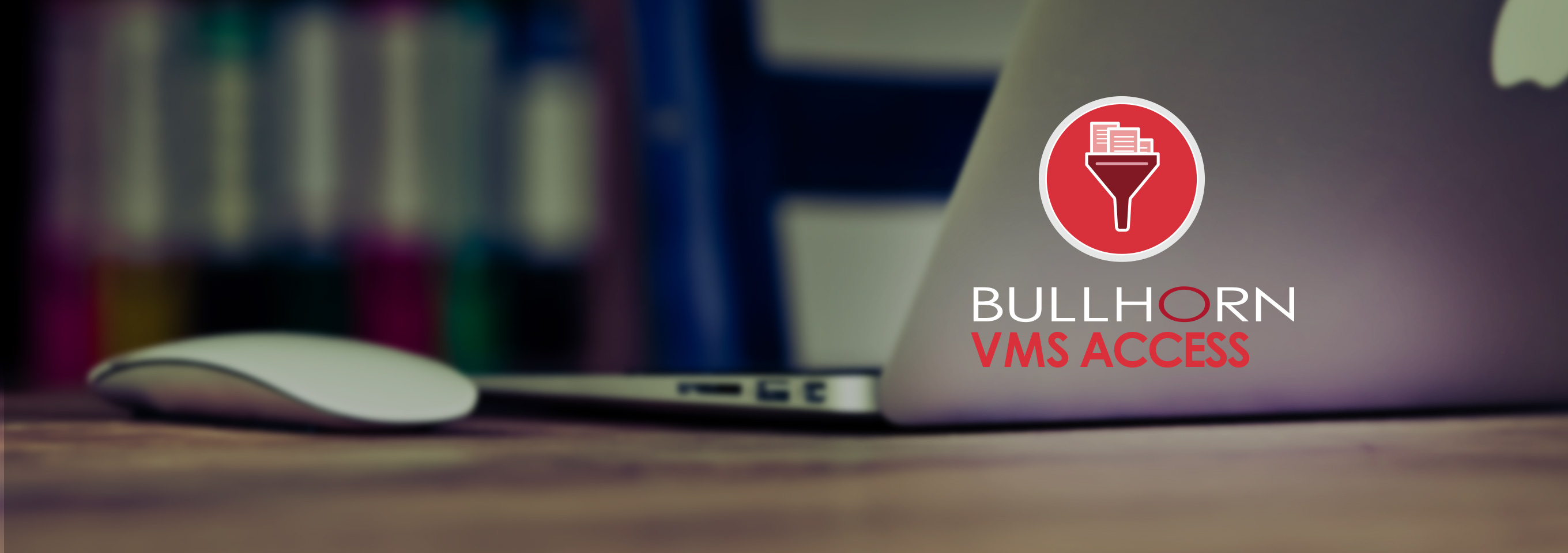 Fuse Gustav VMS Integration with Bullhorn