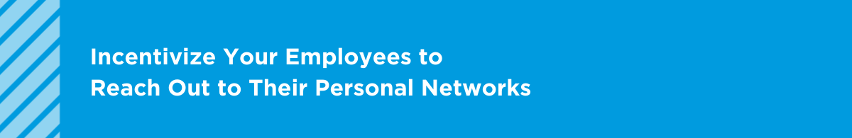 Incentivize Your Employees to Reach Out to Their Personal Networks