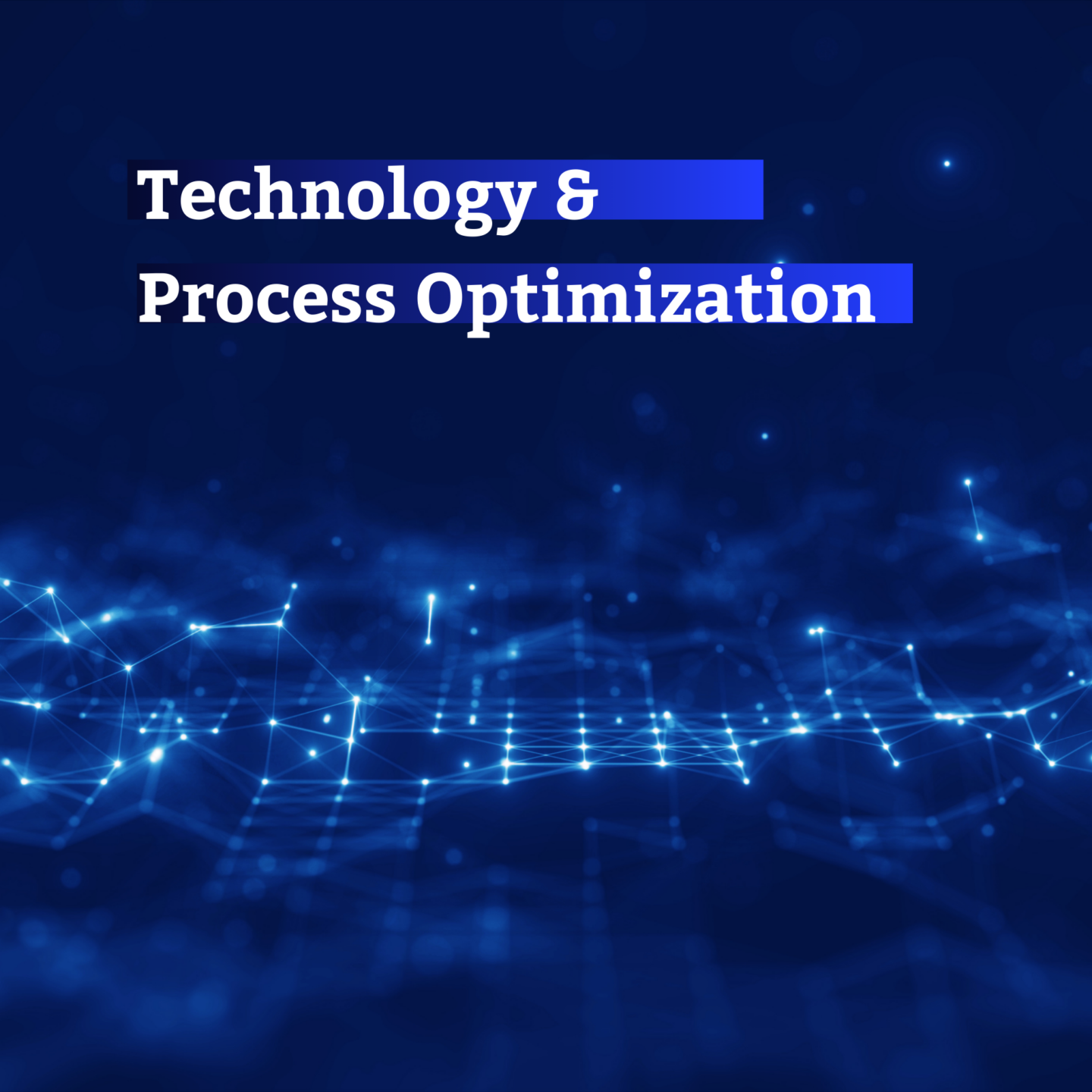 Technology & process optimization