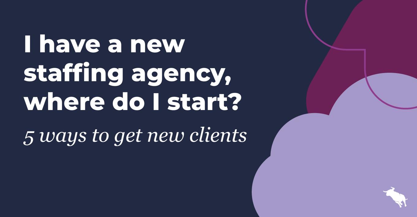 how to get clients for a staffing agency