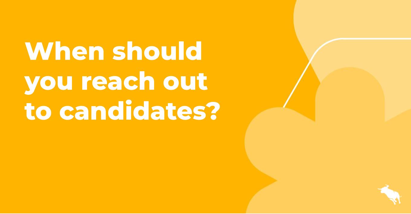 when should you reach out to candidates