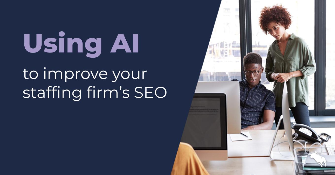 Using AI to improve your staffing firm's SEO