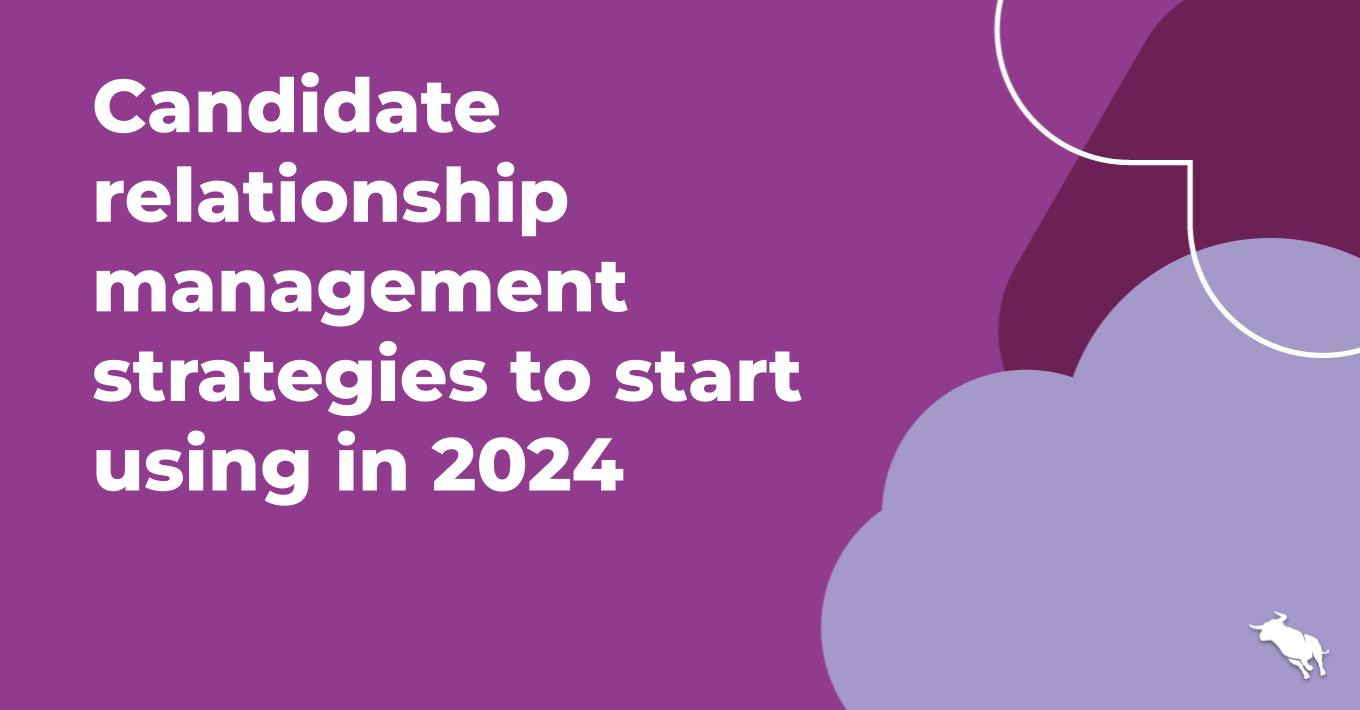 candidate relationship management strategies for 2024