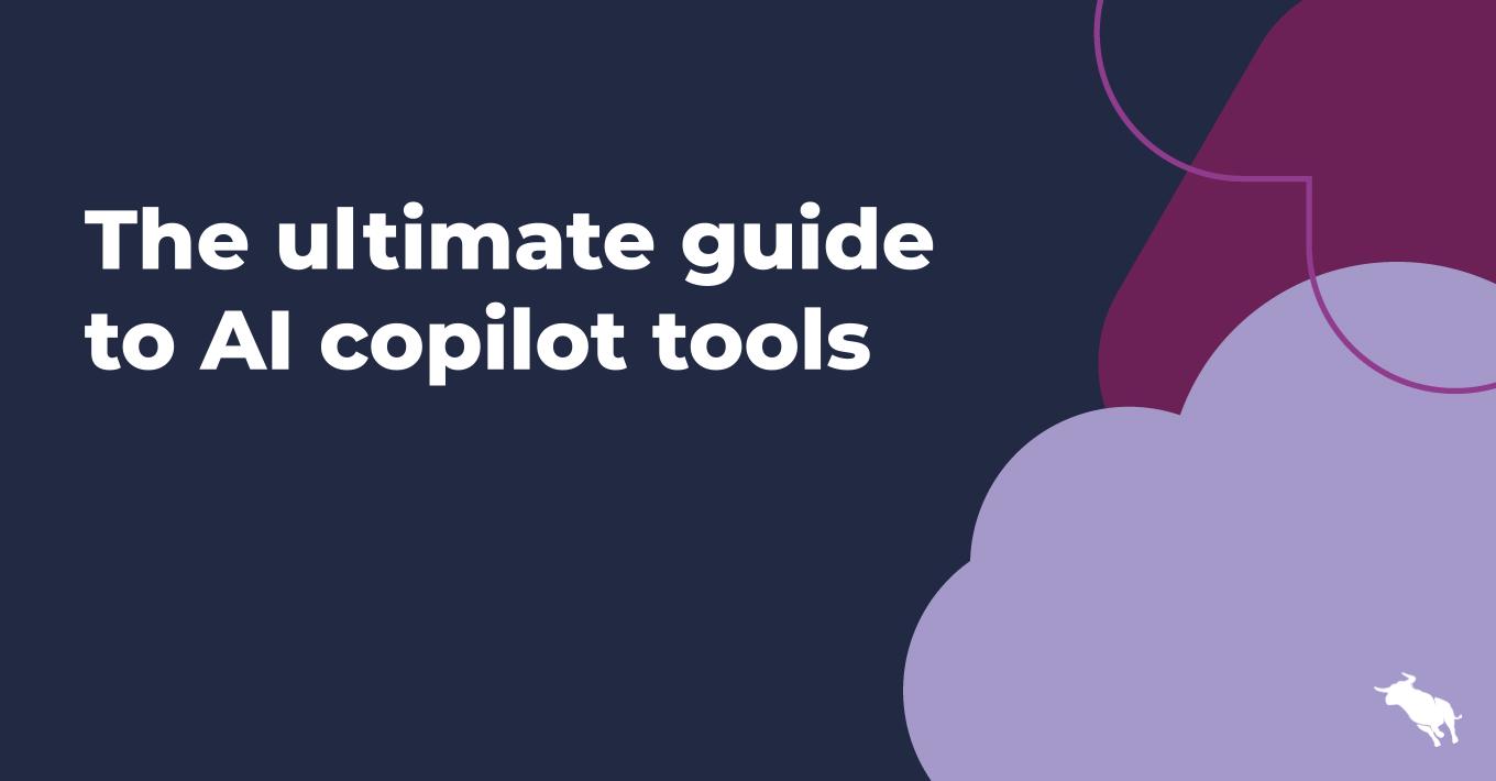 The ultimate guide to AI copilot tools