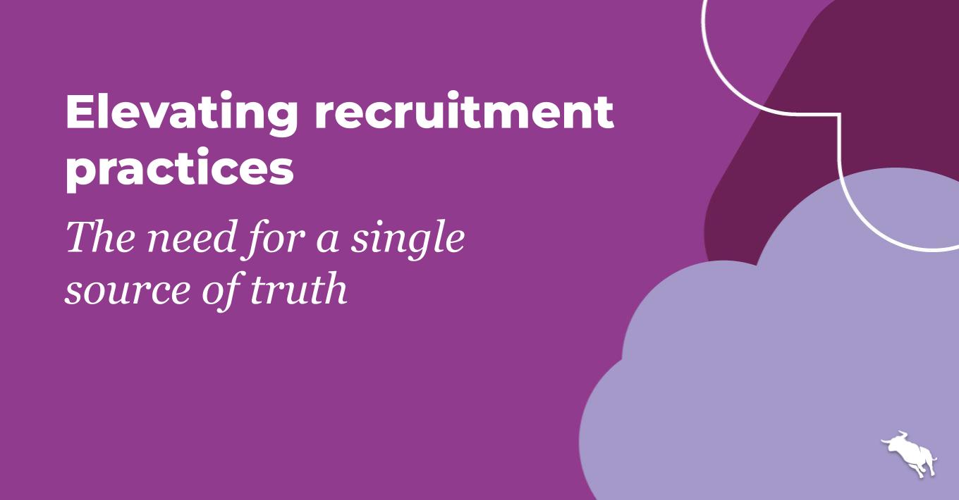 Elevating recruitment practices: The need for a single source of truth