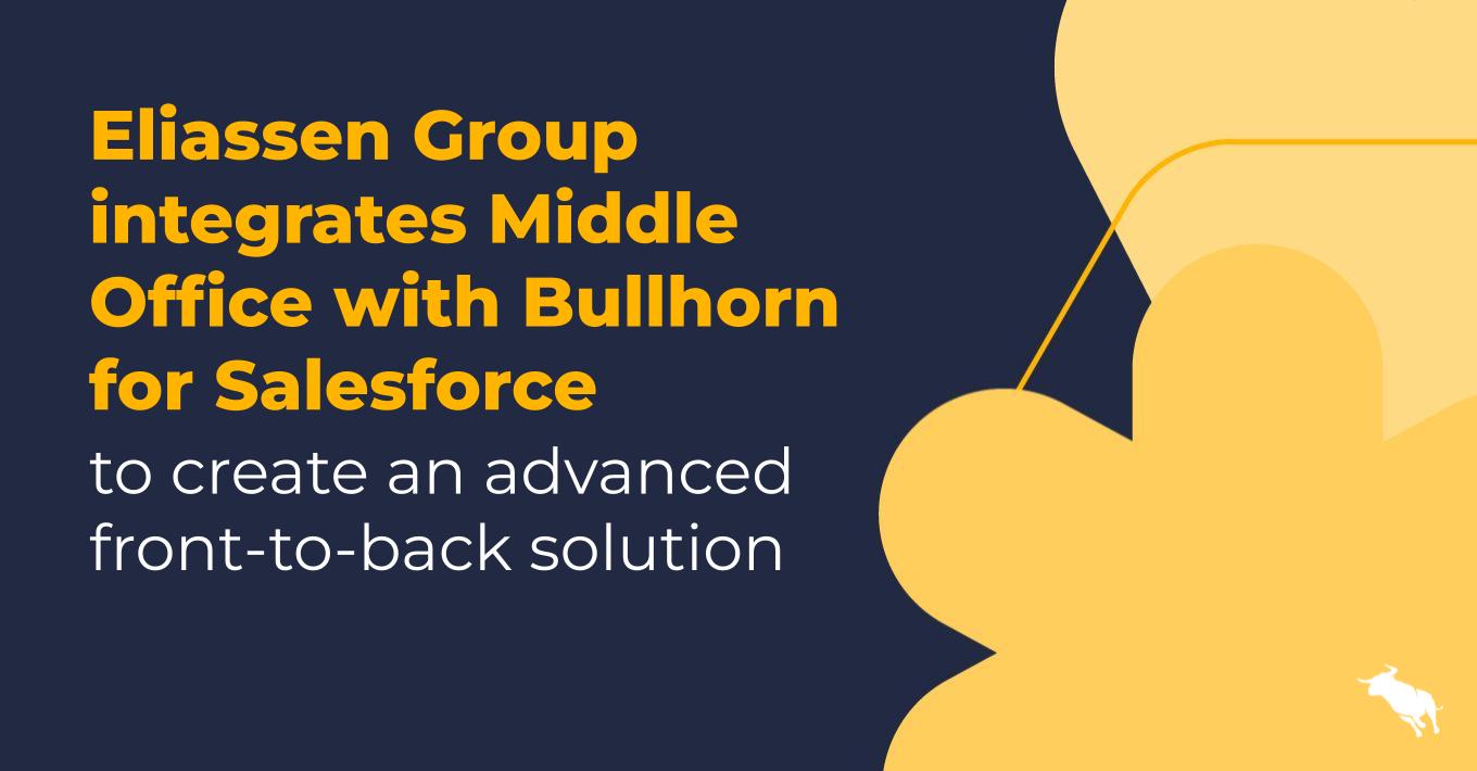 Eliassen Group integrates Middle Office with Bullhorn for Salesforce