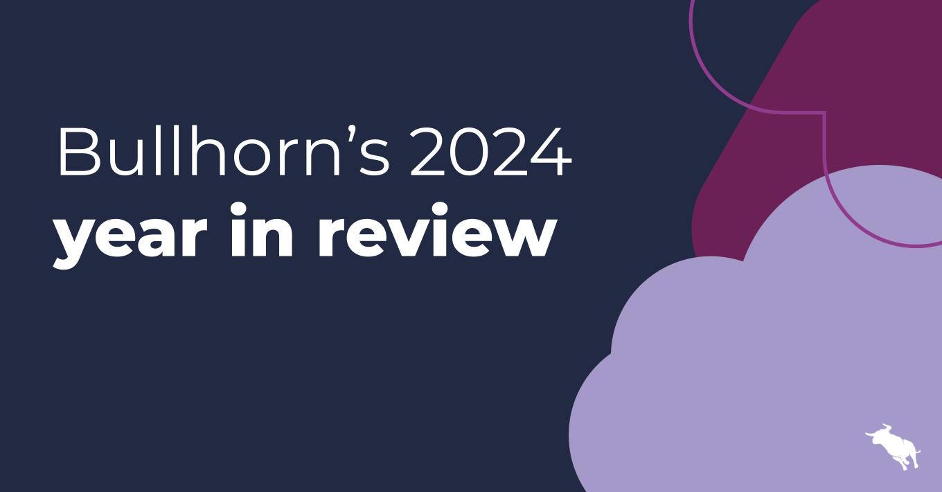 Bullhorn’s 2024 year in review