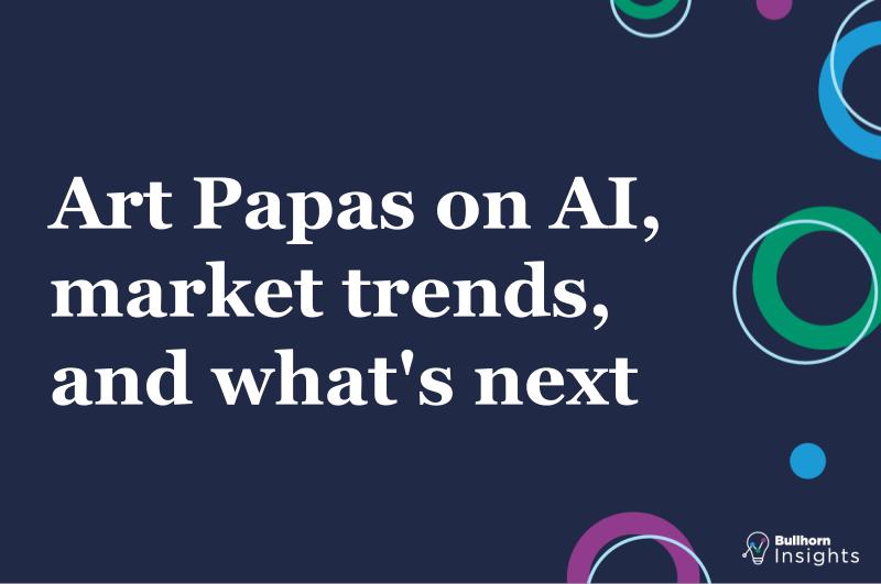 Art Papas on AI, market trends, and what's next