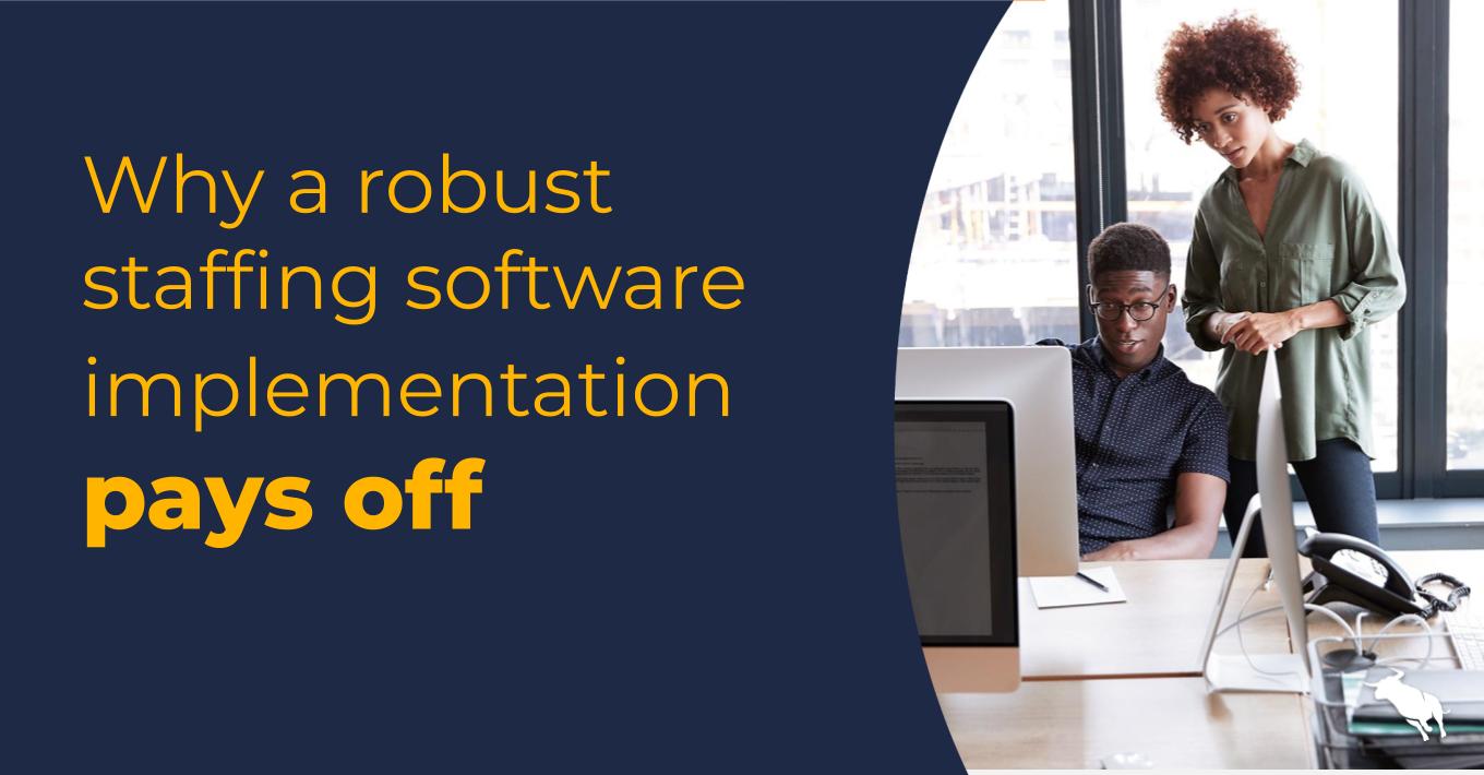 Why a robust light industrial staffing software implementation pays off