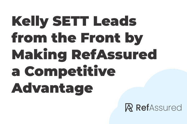 Kelly SETT Leads from the Front by Making RefAssured a Competitive Advantage
