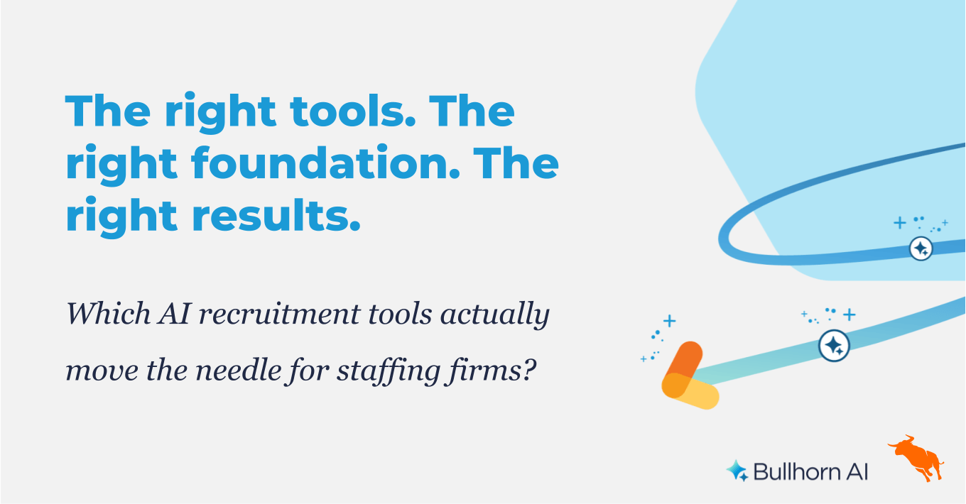 Bullhorn AI blog featured image with the headline "The right tools. The right foundation. The right results." and the subheadline 'Which AI recruitment tools actually move the needle for staffing firms?' alongside the Bullhorn AI logo and abstract design elements