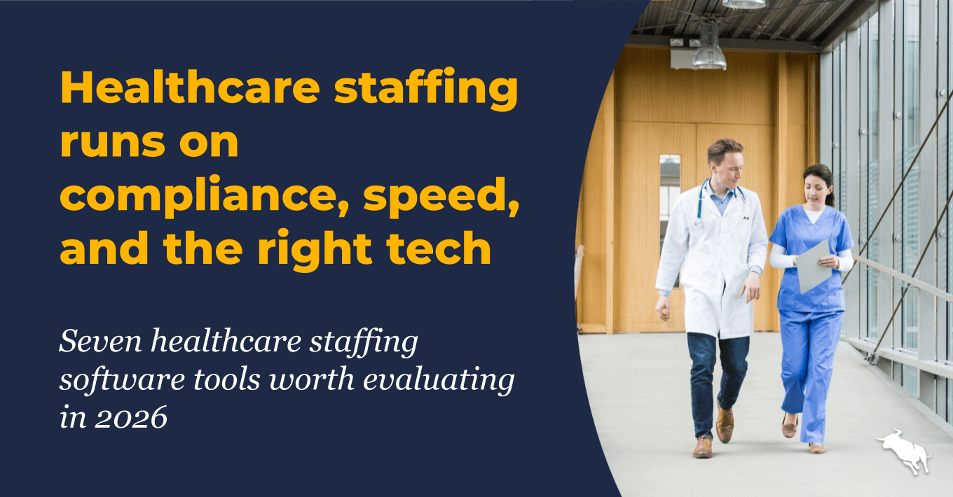 A doctor in a white lab coat and a nurse in blue scrubs walk down a hospital hallway while looking at a clipboard. To the left, yellow and white text on a dark blue background discusses what is the best staffing software for healthcare, highlighting compliance, speed, and technology. The Bullhorn logo is visible in the bottom right corner.