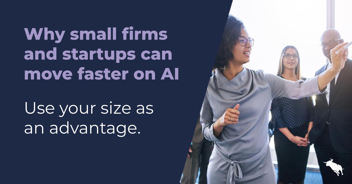 Why small firms and startups can move faster on AI than anyone else